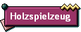 Holzspielzeug